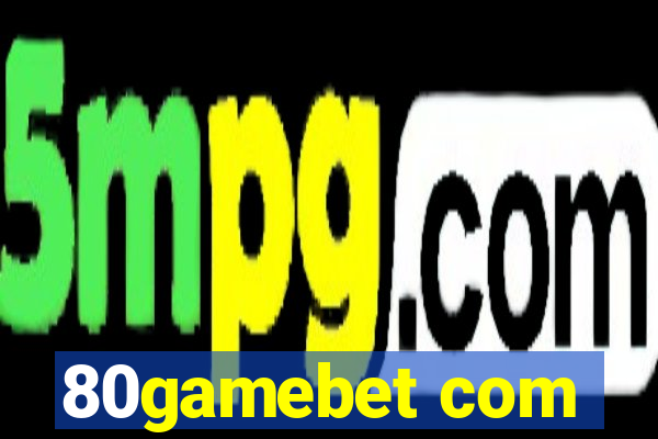 80gamebet com